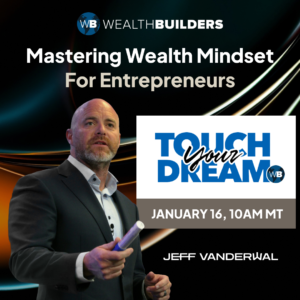 Banner promoting the “Touch Your Dream” webinar with Jeff VanderWal, titled “Mastering Wealth Mindset for Entrepreneurs.”