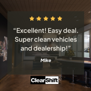 Customer review from Mike overlaid on a transparent box with the ClearShift dealership lobby in the background.