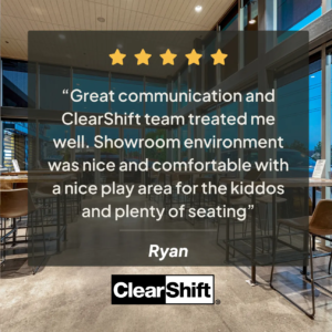 Great communication and ClearShift team treated me well. – Ryan